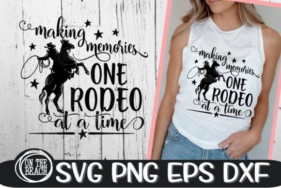 Making Memories One Rodeo at a Time SVG: Graphics for T-Shirt Designs